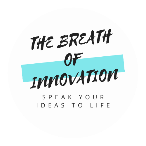 the breath of innovation, speak your ideas to life