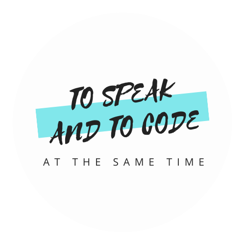 to speak and to code, at the same time